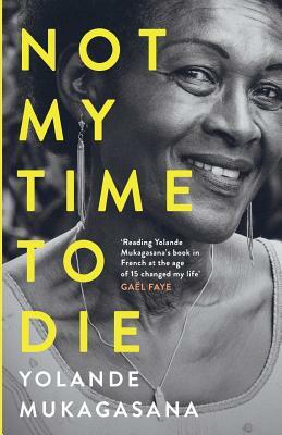 Not My Time to Die by Yolande Mukagasana, Zoe Norridge