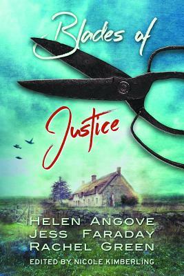 Blades of Justice by Jess Faraday, Rachel Green, Helen Angove