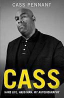 Cass - Hard Life, Hard Man: My Autobiography by Cass Pennant