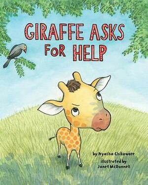 Giraffe Asks for Help by Nyasha Chikowore, Janet McDonnell