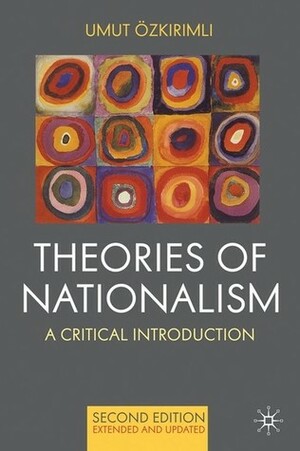 Theories Of Nationalism: A Critical Introduction by Umut Özkırımlı