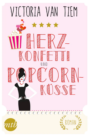 Herzkonfetti und Popcornküsse by Victoria Van Tiem