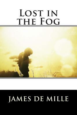 Lost in the Fog by James De Mille