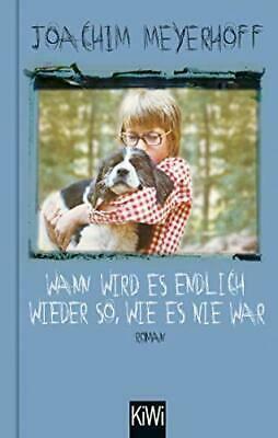 Wann wird es endlich wieder so, wie es nie war: Roman. Alle Toten fliegen hoch, Teil 2 by Joachim Meyerhoff