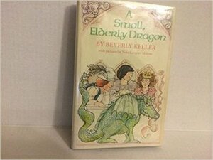 A Small, Elderly Dragon by Nola Langner Malone, Beverly Keller