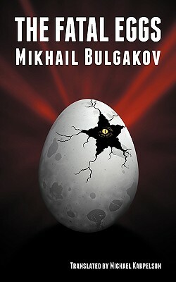 The Fatal Eggs by Mikhail Bulgakov