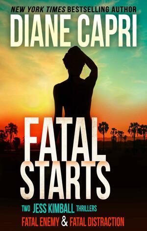 Fatal Starts: Two Jess Kimball Thrillers by Diane Capri, Diane Capri