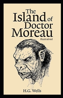 The Island of Dr. Moreau Illustrated by H.G. Wells