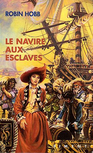 Le navire aux esclaves by Robin Hobb