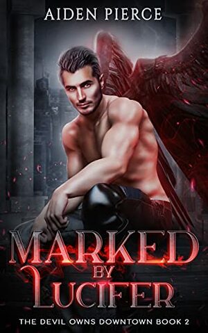 Marked by Lucifer by Aiden Pierce