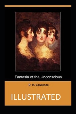 Fantasia of the Unconscious Illustrated by D.H. Lawrence