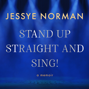 Stand Up Straight and Sing!: A Memoir by Jessye Norman