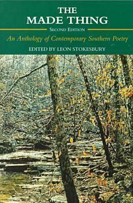 The Made Thing: An Anthology of Contemporary Southern Poetry by Leon Stokesbury
