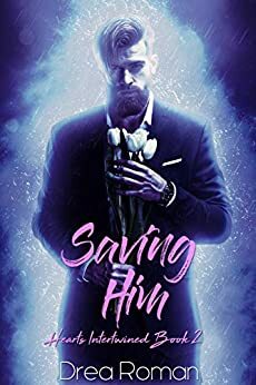 Saving Him by Drea Roman