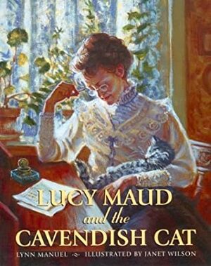 Lucy Maud and the Cavendish Cat by Janet Wilson, Lynn Manuel