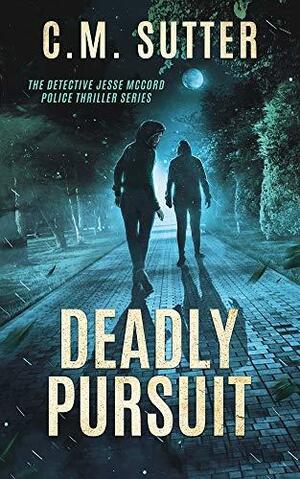 Deadly Pursuit by C.M. Sutter