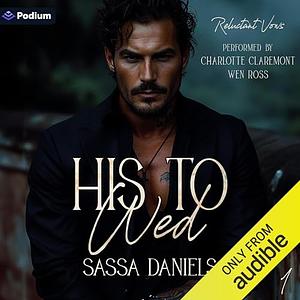 His to Wed by Sassa Daniels