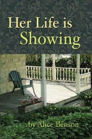 Her Life is Showing by Alice Benson, Alice Benson