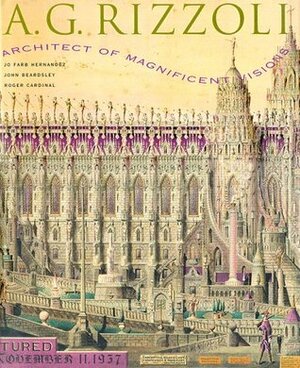 A. G. Rizzoli: Architect of Magnificent Visions by Jo Farb Hernandez, Roger Cardinal, John Beardsley