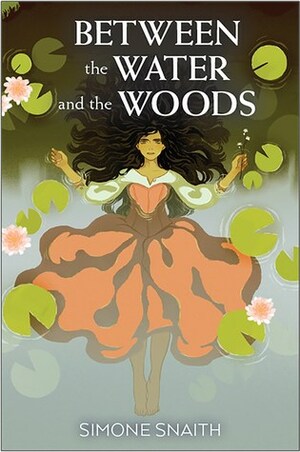 Between the Water and the Woods by Sara Kipin, Simone Snaith