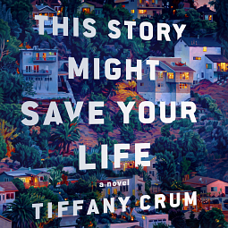 This Story Might Save Your Life by Tiffany Crum