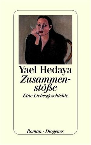 Zusammenstöße. Eine Liebesgeschichte by Yael Hedaya, Ruth Melcer