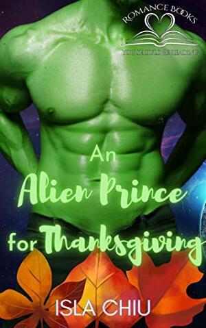 An Alien Prince for Thanksgiving by Isla Chiu