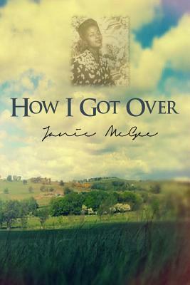 How I Got Over by Janie McGee