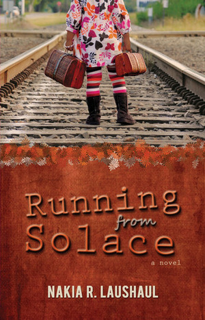 Running from Solace by Nakia R. Laushaul