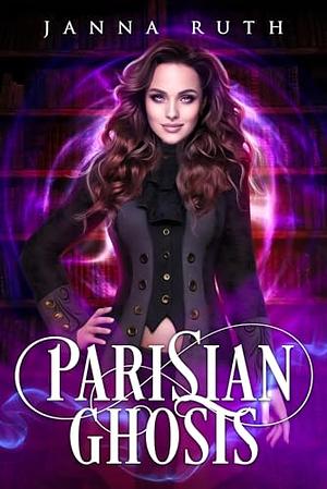 Parisian Ghost: Prequel by Janna Ruth