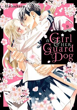 A Girl & Her Guard Dog Vol. 9 by Hatsuharu, Hatsuharu