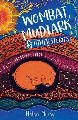 Wombat, Mudlark and Other Stories by Helen Milroy