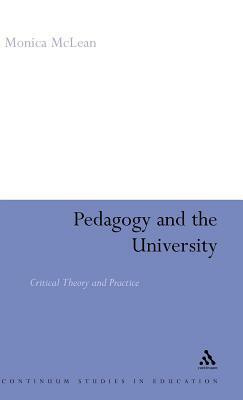 Pedagogy and the University: Critical Theory and Practice by Monica McLean