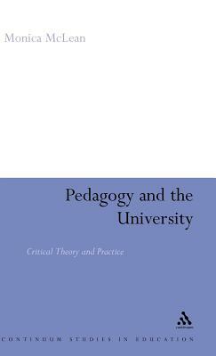 Pedagogy and the University: Critical Theory and Practice by Monica McLean