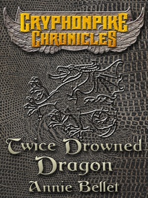 Twice Drowned Dragon by Annie Bellet