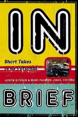 In Brief: Short Takes on the Personal by Judith Kitchen, Mary Paumier Jones