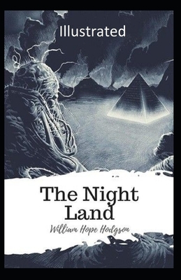 The Night Land Illustrated by William Hope Hodgson