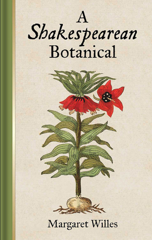 A Shakespearean Botanical by Margaret Willes