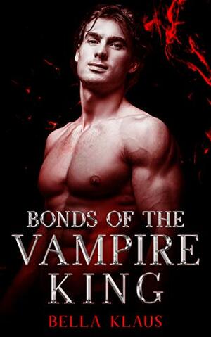 Bonds of the Vampire King by Bella Klaus