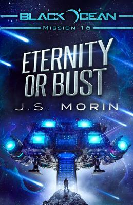 Eternity or Bust by J.S. Morin