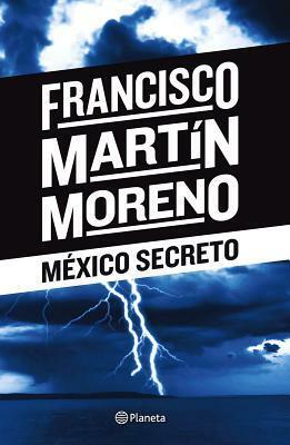 Mexico Secreto by Francisco Martín Moreno