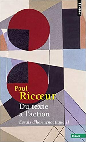 Du texte à l'action. Essais d'herméneutique, t. 2 by Paul Ricœur