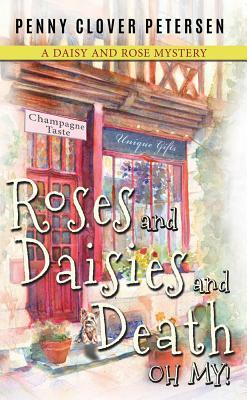 Roses and Daisies and Death, Oh My! by Penny Clover Petersen