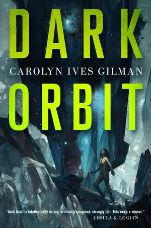 Dark Orbit by Carolyn Ives Gilman