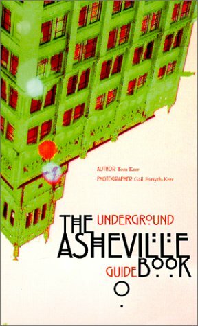 The Underground Asheville Guidebook by Tom Kerr