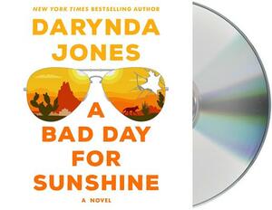 A Bad Day for Sunshine by Darynda Jones