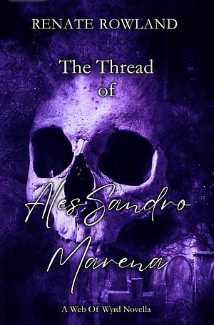 The Thread of Alessandro Marena by Renate Rowland