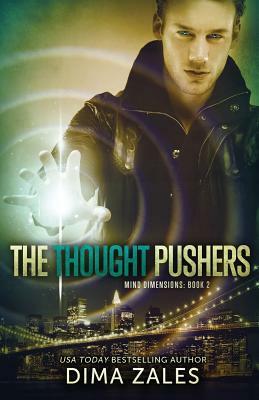 The Thought Pushers (Mind Dimensions Book 2) by Dima Zales, Anna Zaires
