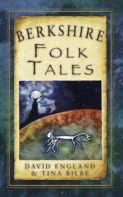 Berkshire Folk Tales by Tina Bilble, David England