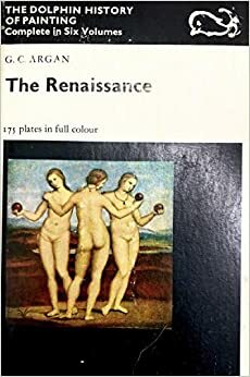 The Renaissance Volume 3 The Dolphin history of Painting by Giulio Carlo Argan